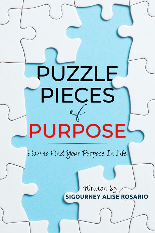 Puzzle Pieces of Purpose: How To Find Your Purpose In Life